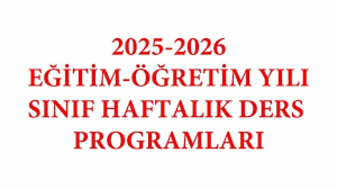 08/09/2025 TARİHİNDEN İTİBAREN GEÇERLİ DERS PROGRAMLARI YAYINLANDI.